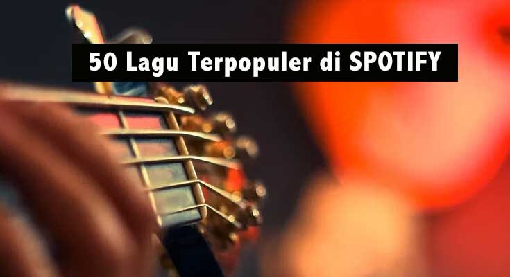 Lagu Terpopuler dan Terbaru di Spotify