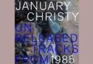 January Christy Unreleased Tracks from 1985